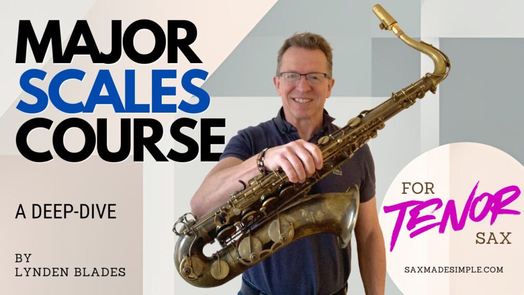 Lynden Blades - Major scales course for tenor saxophone