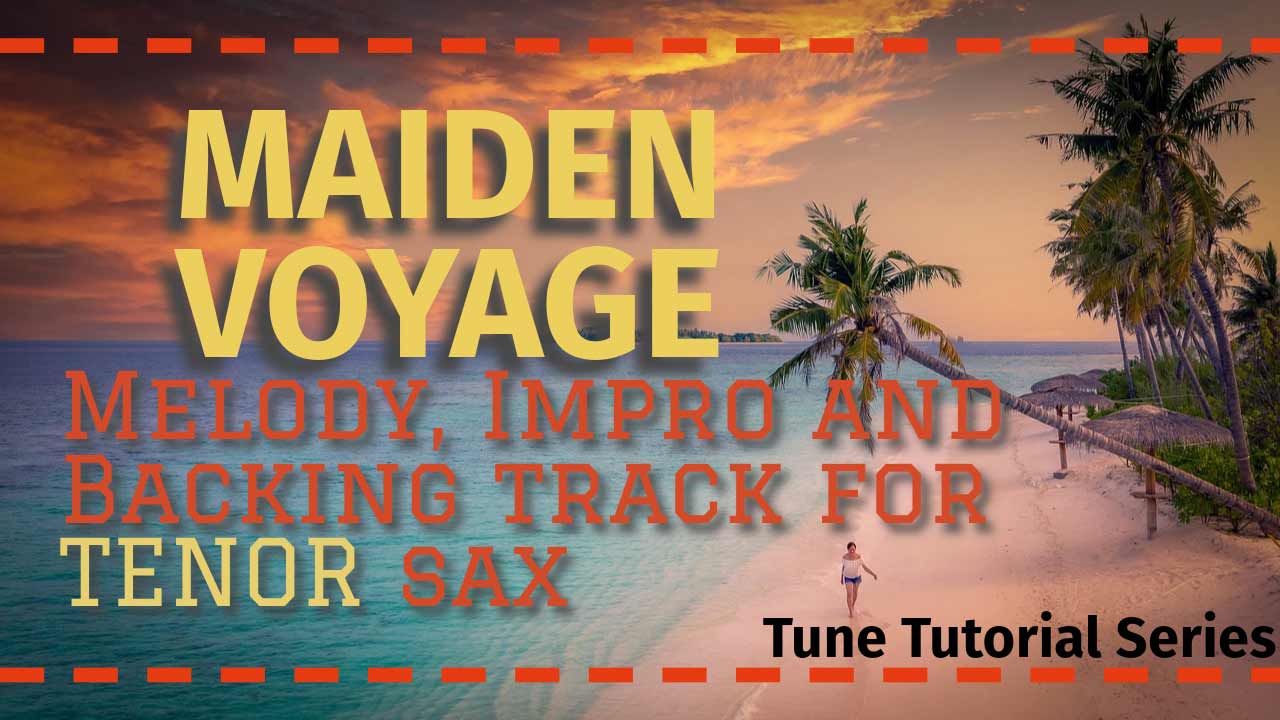 'Maiden Voyage' - a course for tenor sax in the Tune Tutorial Series