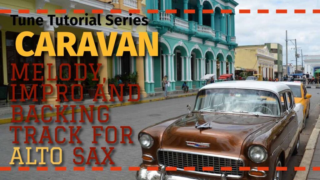'Caravan' - a course for alto sax in the Tune Tutorial Series