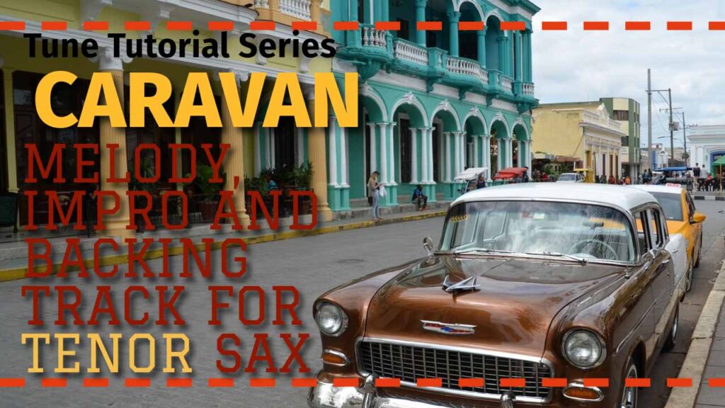'Caravan' - a course for tenor sax in the Tune Tutorial Series