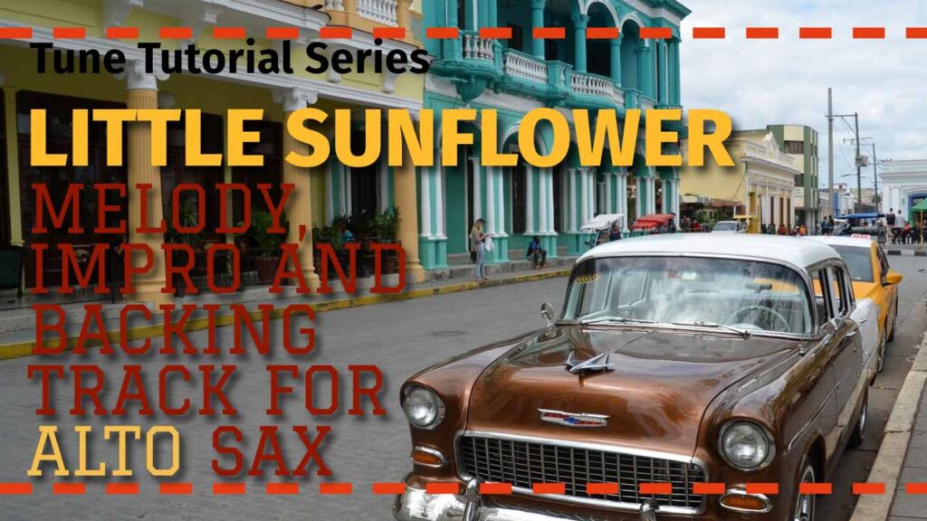 'Little Sunflower' - a course for alto sax in the Tune Tutorial Series