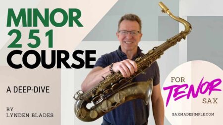 Minor 2-5-1 course for tenor sax with Lynden Blades (Sax Made Simple)