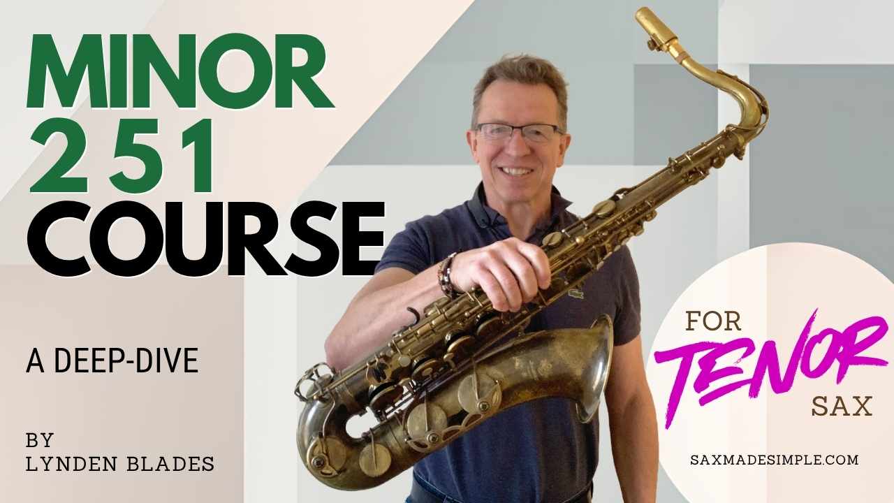 Minor 2-5-1 course for tenor sax with Lynden Blades (Sax Made Simple)