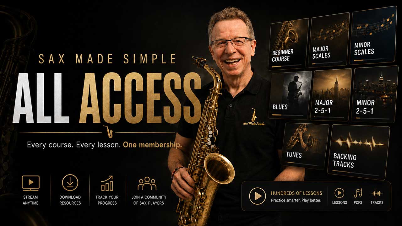 Access All membership - Sax Made Simple annual subscription. Unlimited access to to all courses and resources