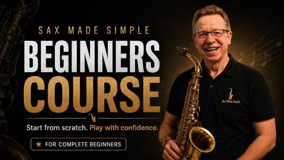 Saxophone beginners start here - Sax Made Simple online sax courses